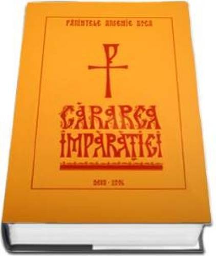 Cararea Imparatiei - Arsenie Boca