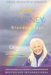 Calatoria - Un ghid exceptional pentru vindecarea vietii tale si pentru eliberarea ta - carte - Brandon Bays