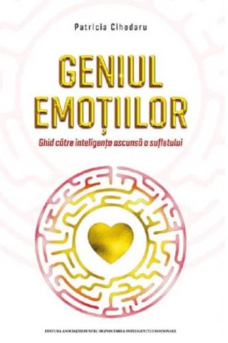 Geniul emotiilor - carte - Patricia Cihodaru, Asociatia pentru Dezvoltarea Inteligentei Emotionale