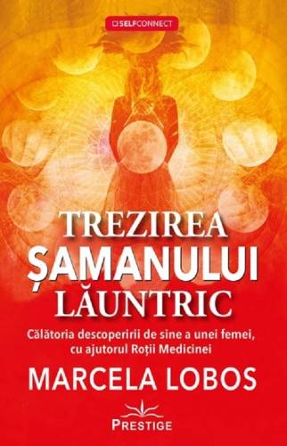 Trezirea samanului launtric, Marcela Lobos - carte - Editura Prestige