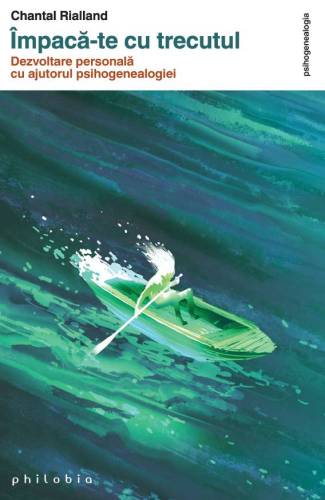 Impaca-te cu trecutul Chantal Rialland -carte- Editura Philobia