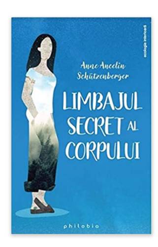 Limbajul secret al corpului	- Anne Ancelin Schutzenberger - carte - Editura Philobia