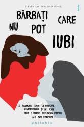 Barbati care nu pot iubi: teama de implicare a partenerului, Julia Sokol, Steven Carter - carte - Editura Philobia