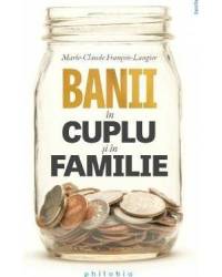 Banii in cuplu si in familie, Marie-Claude Francois-Laugier, carte - Editura Philobia