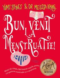 Bun venit la menstruatie. Ghidul tau simplu - Melissa Kang , Yumi Stynes - carte - Editura Prestige