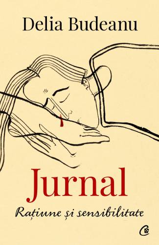 Jurnal. Ratiune si sensibilitate, Delia Budeanu - carte - Curtea Veche