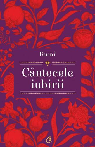 Cântecele iubirii, Shahram Shiva, Rumi - carte - Curtea Veche
