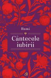 Cântecele iubirii, Shahram Shiva, Rumi - carte - Curtea Veche