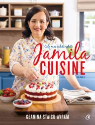 Jamila Cuisine vol. III, Geanina Staicu-Avram - carte - Curtea Veche