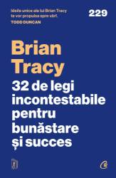 Cele 32 de legi incontestabile pentru bunastare si succes, Brian Tracy - carte - Curtea Veche