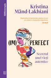 (Im)perfect, Kristina Mand-Lakhiani - carte - Curtea Veche