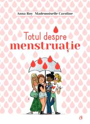 Totul despre menstruatie, Anna Roy - carte - Curtea Veche