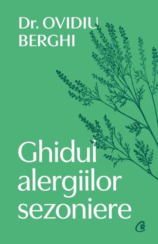 Ghidul alergiilor sezoniere, Dr. Ovidiu Berghi - carte - Curtea Veche