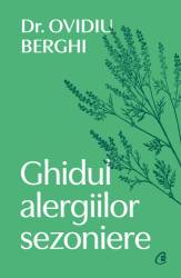 Ghidul alergiilor sezoniere, Dr. Ovidiu Berghi - carte - Curtea Veche