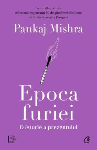 Epoca furiei, Pankaj Mishra - carte - Curtea Veche