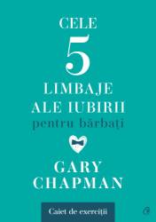 Cele cinci limbaje ale iubirii pentru barbati. Caiet de exercitii, Gary Chapman - carte - Curtea Veche
