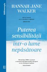 Puterea sensibilitatii intr-o lume nepasatoare, Hannah Jane Walker - carte - Curtea Veche