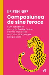 Compasiunea de sine feroce, Kristin Neff - carte - Curtea Veche