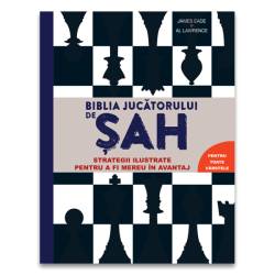 Biblia jucatorului de sah - Strategii ilustrate pentru a fi mereu în avantaj, Al Lawrence, James Eade - carte, DPH