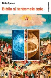 Biblia si fantomele sale, Didier Dumas - carte - Editura Philobia