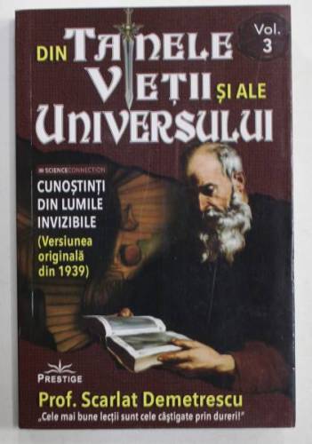 DIN TAINELE VIETII SI ALE UNIVERSULUI VERSIUNEA ORIGINALA DIN 1939 (3 VOL) - SCARLAT DEMETRESCU - CARTE - Editura Prestige