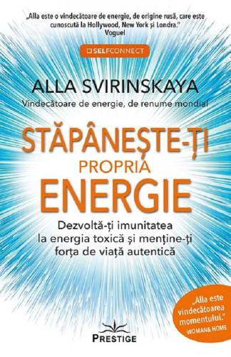 STAPANESTE-TI PROPRIA ENERGIE - ALLA SVIRINSKAYA - CARTE - Editura Prestige