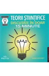 TEORII STIINTIFICE DISCUTATE IN DOAR 15 MINUTE - ANNE ROONEY - CARTE - Editura Prestige