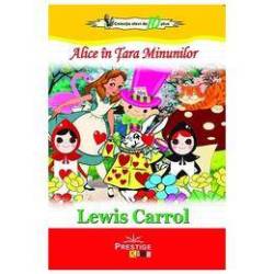 ALICE IN TARA MINUNILOR - LEWIS CARROLL - CARTE - Editura Prestige