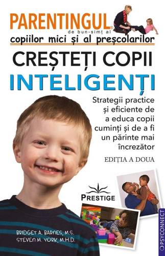 PARENTINGUL COPIILOR MICI SI AL PRESCOLARILOR - BRIDGET A BARNES, STEVEN M. YORK - CARTE - Editura Prestige