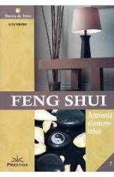 FENG SHUI - ARMONIA ELEMENTELOR - JULIA HATCHER - CARTE - Editura Prestige