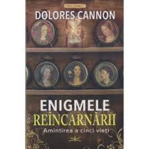 Enigmele Reincarnarii - Dolores Cannon - Carte - Editura Prestige