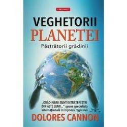 Veghetorii Planetei - Dolores Cannon - Carte - Editura Prestige