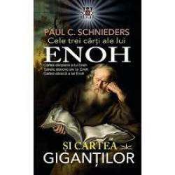 Cele trei carti ale lui Enoh si Cartea Gigantilor - Paul C. Schnieders - Carte - Editura Prestige