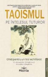 Taoismul pe intelesul tuturor - C Alexander Simpkins - Carte - Editura Prestige