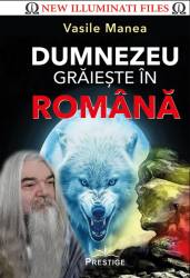 Dumnezeu graieste in romana - Vasile Manea - Carte - Editura Prestige