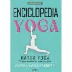 Enciclopedia Yoga - Hatha Yoga - Andre Van Lysebeth - CARTE - Editura Prestige