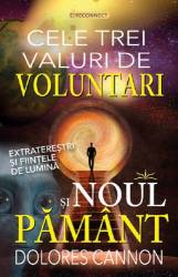 CELE TREI VALURI DE VOLUNTARI SI NOUL PAMANT - DOLORES CANNON - CARTE - Editura Prestige