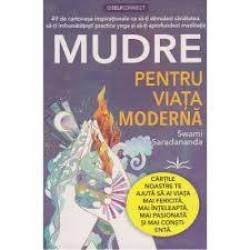 O VIATA MODERNA PRIN MUDRE - SWAMI SARADANANDA - CARTE - Editura Prestige