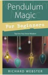 PENDULUL MAGIC PE INTELESUL TUTUROR, ACCESEAZA-TI INTELEPCIUNEA INTERIOARA - RICHARD WEBSTER - CARTE - Editura Prestige