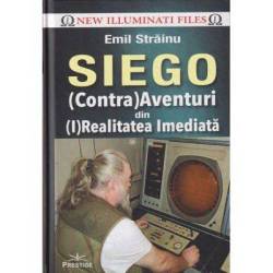 SIEGO, (CONTRA) AVENTURI DIN (I) REALITATEA IMEDIATA - EMIL STRAINU - CARTE - Editura Prestige