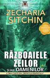 RAZBOAIELE ZEILOR SI ALE OAMENILOR - ZECHARIA SITCHIN - CARTE - Editura Prestige