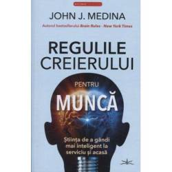 REGULILE CREIERULUI PENTRU MUNCA - JHON J. MEDINA - CARTE - Editura Prestige