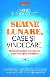 SEMNE LUNARE, CASE SI VINDECARE - CARMEN TURNER - SCHOTT - CARTE - Editura Prestige