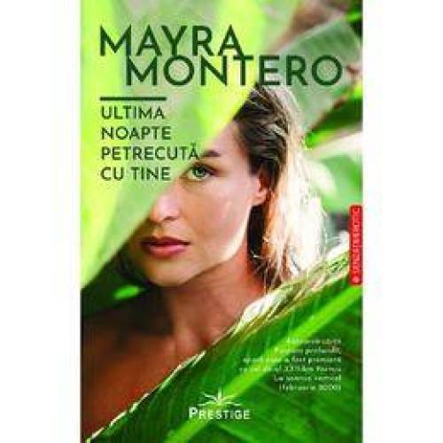 ULTIMA NOAPTE PETRECUTA CU TINE - MAYRA MONTERO - CARTE - Editura Prestige