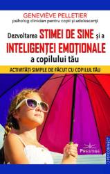 DEZVOLTAREA STIMEI DE SINE SI A INTELIGENTEI EMOTIONALE A COPILULUI TAU - GENEVIEVE PELLETIER - carte - Editura Prestige