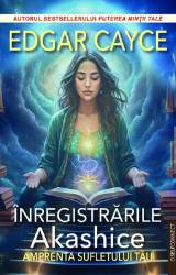 INREGISTRARILE AKASHICE, AMPRENTA SUFLETULUI TAU - EDGAR CAYCE - carte - Editura Prestige