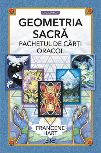 GEOMETRIA SACRA. PACHETUL DE CARTI ORACOL - FRANCENE HART - carte - Editura Prestige