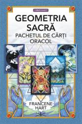 GEOMETRIA SACRA. PACHETUL DE CARTI ORACOL - FRANCENE HART - carte - Editura Prestige