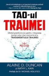 TAO-UL TRAUMEI, GHIDUL PRACTICIANULUI - ALAINE D. DUNCAN SI KATHY L. KAIN - carte - Editura Prestige