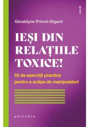 Iesi din relatiile toxice! 50 de exerciții practice pentru a scăpa de manipulatori